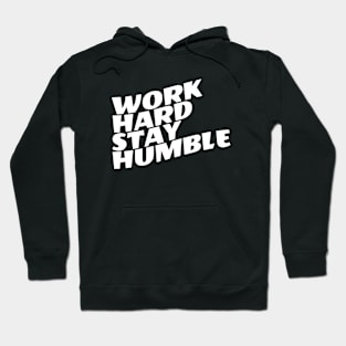 Work Hard Stay Humble Hoodie